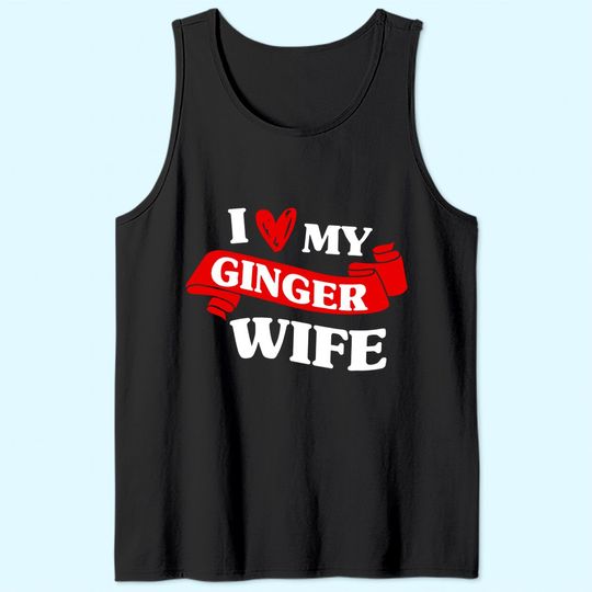Redhead Irish Women's Husband Wedding I Love My Ginger Wife Tank Top