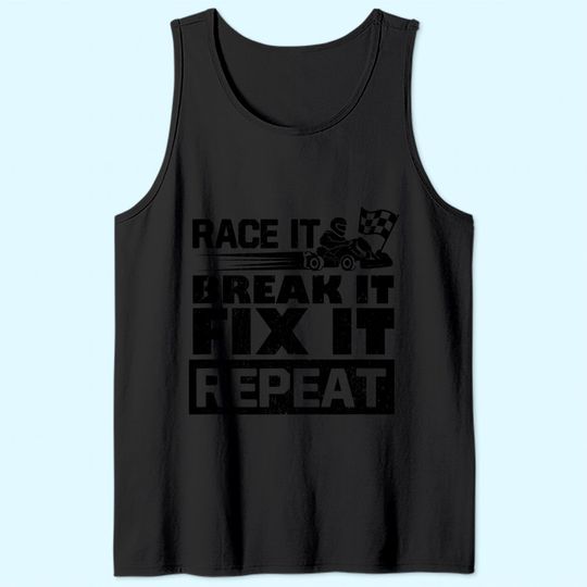 Funny Go Kart Race It Break It Fix It Repeat Tank Top