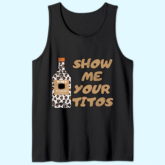 Vintage Drinking Tee Show Me Your Tito's Funny Vodka Lover Tank Top