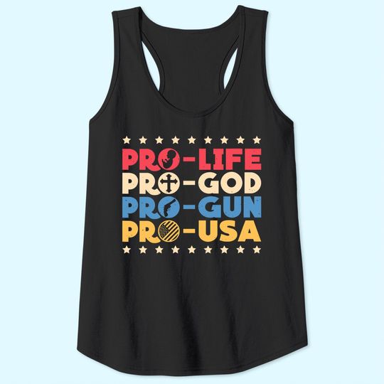 Pro Life Pro God Pro Gun Pro USA Conservative Patriot Tank Top