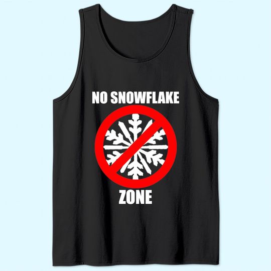 NO SNOWFLAKE ZONE TEE Tank Top POLITICAL TEE NO SNOW FLAKES