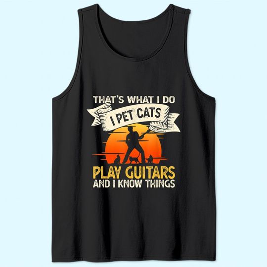 That's What I Do I Pet Cats funny Guitar Tank Top