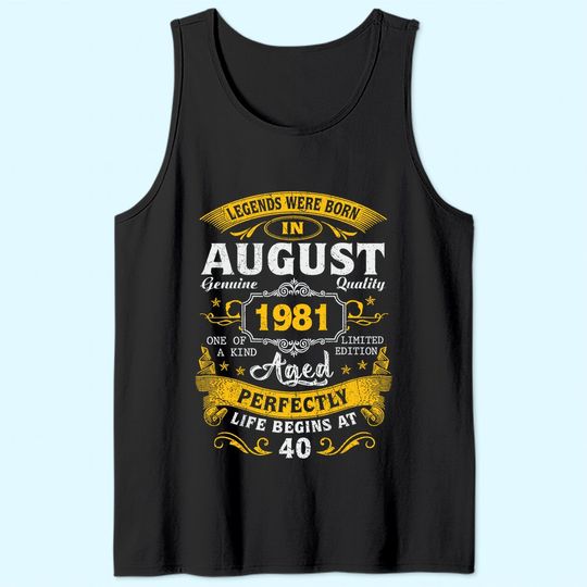 Legends Born In August 1981 40th Birthday 40 Years Old Tank Top