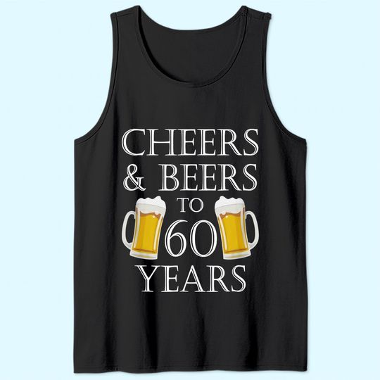 Discover Cheers and Beers to 60 Years Tank Top