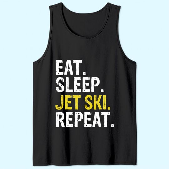Eat Sleep Jet Ski Repeat Gift Skiing Tank Top