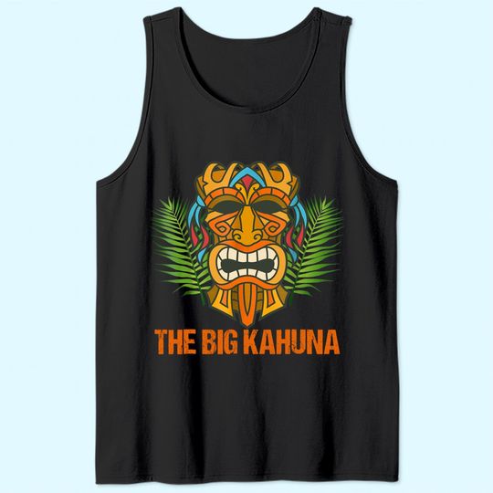 The Big Kahuna Funny Hawaiian Tiki Tank Top