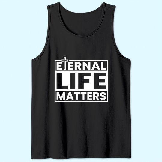 Eternal Life Matters Tank Top