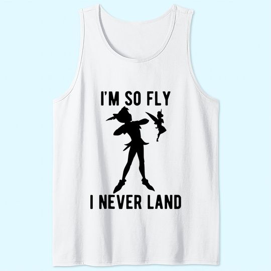 Peter Pan Tinker Bell I'm So Fly I Never Land Tank Top