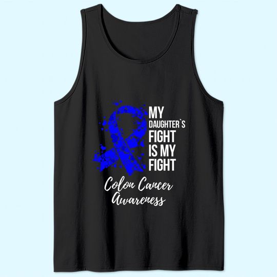 My Daughter Fight Is My Fight Colon Cancer Awareness Tank Top