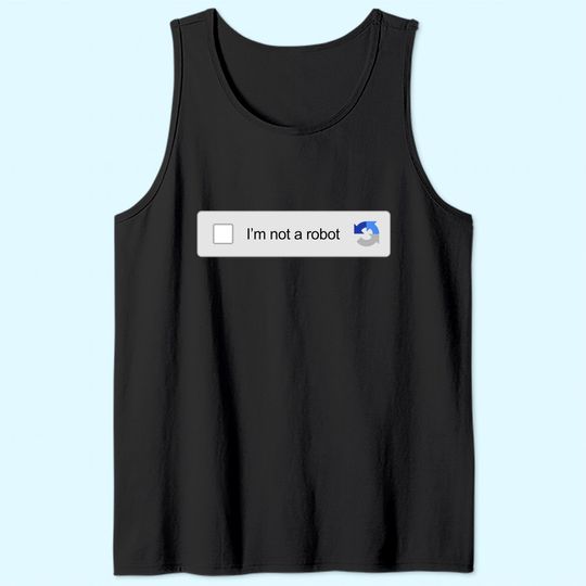 I'm Not A Robot Captcha Verification Internet Memes Tank Top