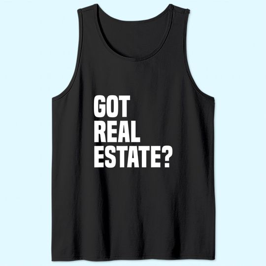 Got Real Estate Agent Tank Top