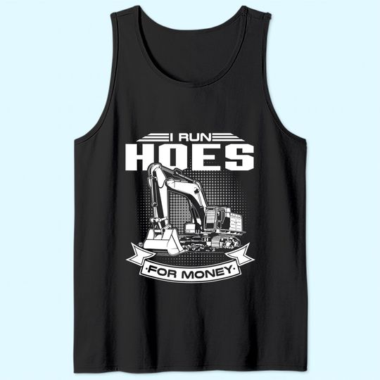 I Run Hoes For Money Construction Workers Tank Top