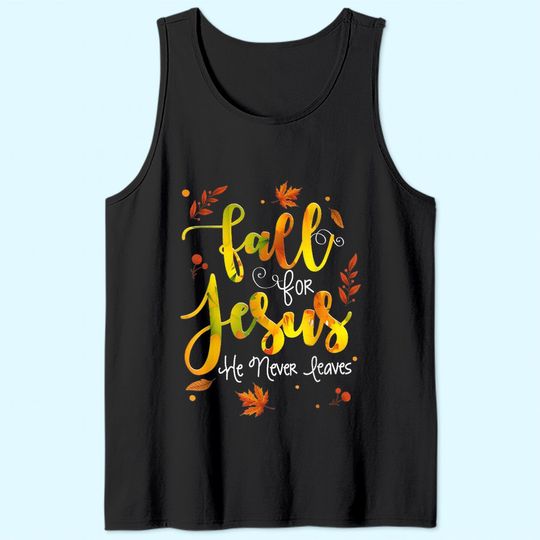 Fall For God He Never Leaves Tank Top