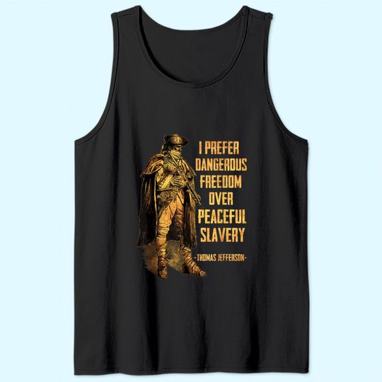 I Prefer Dangerous Freedom Over Peaceful Slavery Tank Top