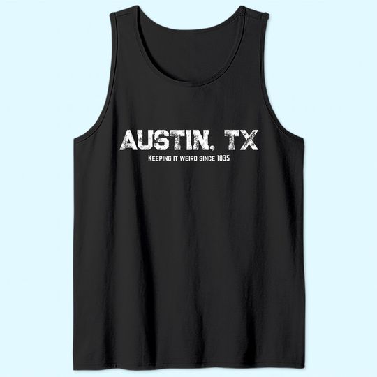 Austin Texas Keeping It Weird 1835 Tank Top