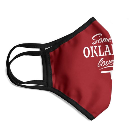 Someone In Oklahoma Loves Me Face Mask