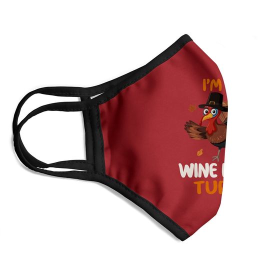 Cute I'm The Wine Lover Turkey Family Matching Thanksgiving Face Mask