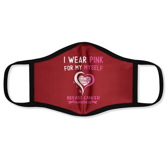 I Wear Pink For Myself Breast Cancer Survivor Support Face Mask