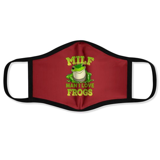 Discover Milf Man I Love Frogs Face Mask