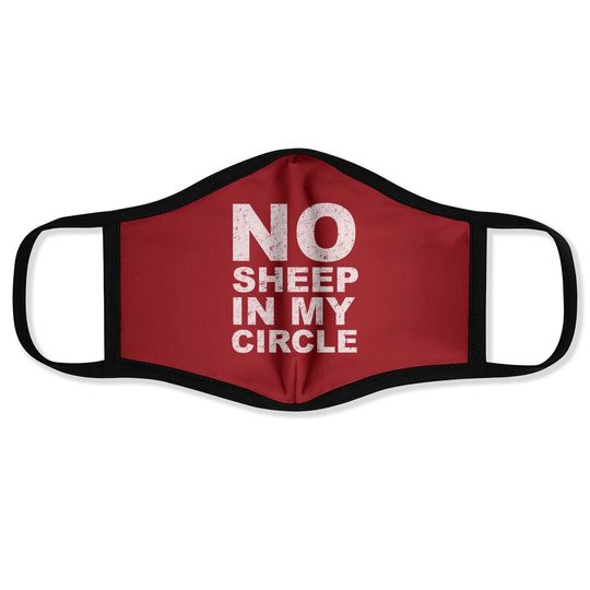 No Sheep In My Circle Funny Sarcastic Sheeple Wake Up Face Mask
