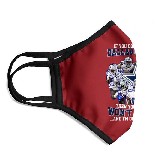 If You Don't Like Dallas Cowboys Face Mask