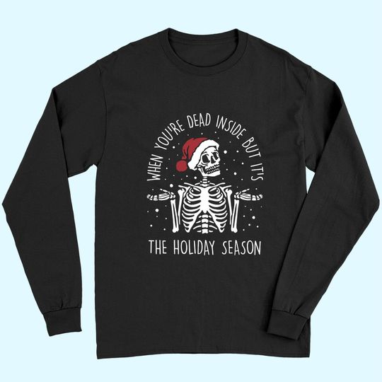 Dead Inside But It's The Holiday Season Long Sleeves