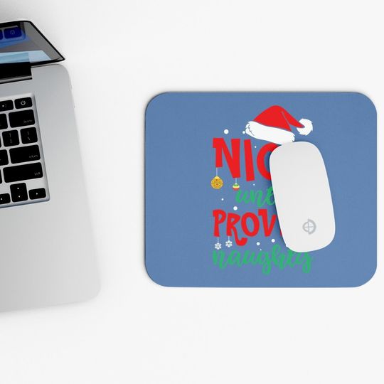 Nice Until Proven Naughty Mouse Pads