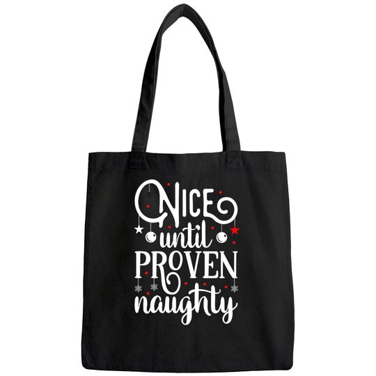Nice Until Proven Naughty Design Bags
