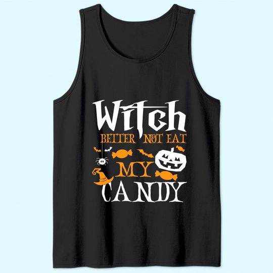 Witch Better Not Eat My Candy Witch Halloween Candy Corn Tank Top