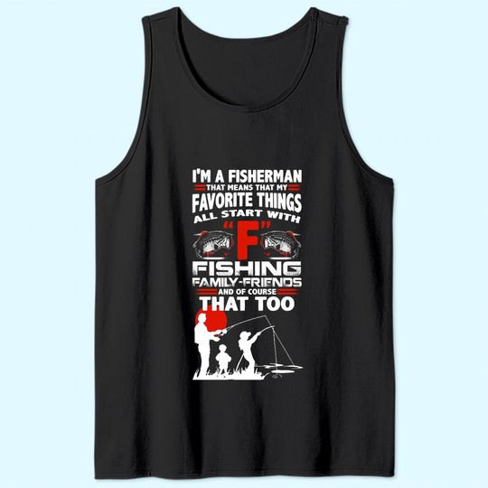 I'm A Fisherman That Means That My Favorite Things All Star With Fishing Tank Top