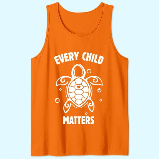 Every Child Matters , Orange Day ,Residential Schools Tank Top