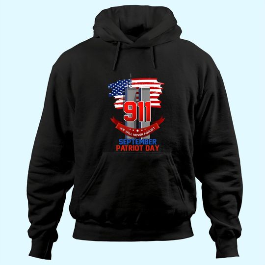 Patriot Day September 911 Memorial We Never Forget USA Flag Hoodie