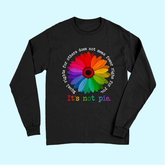 Equal Rights For Others Does Not Mean Fewer Rights For You Flower LGBT Pride Month Long Sleeves