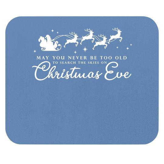 May You Never Be Too Old To Search The Skies On Christmas Eve Mouse Pads