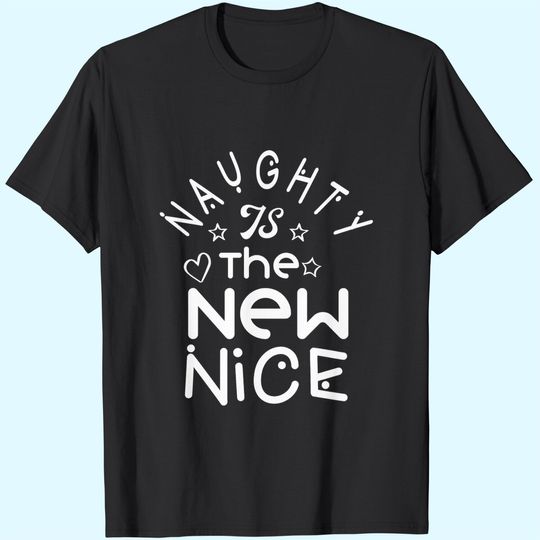 Naughty Is The New Nice Christmas Gift Classic T-Shirts