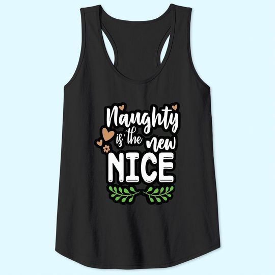 Naughty Is The New Nice Design Tank Tops