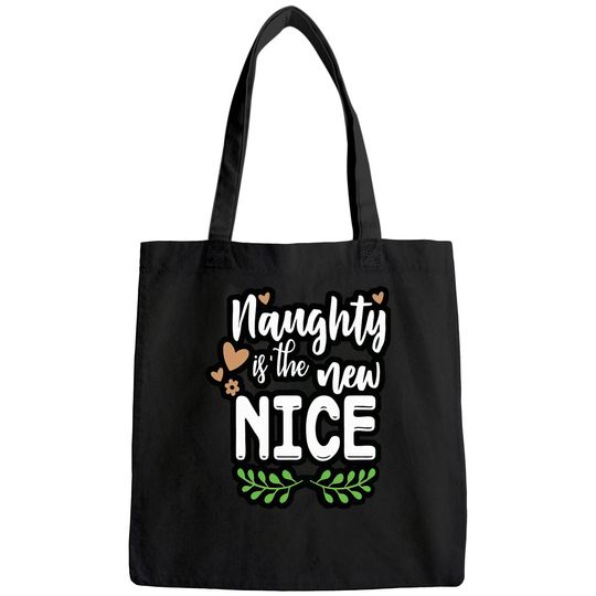 Naughty Is The New Nice Design Bags