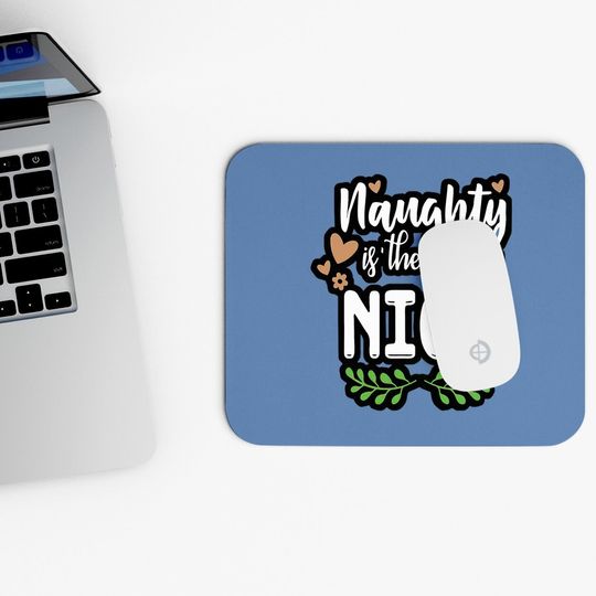 Naughty Is The New Nice Design Mouse Pads