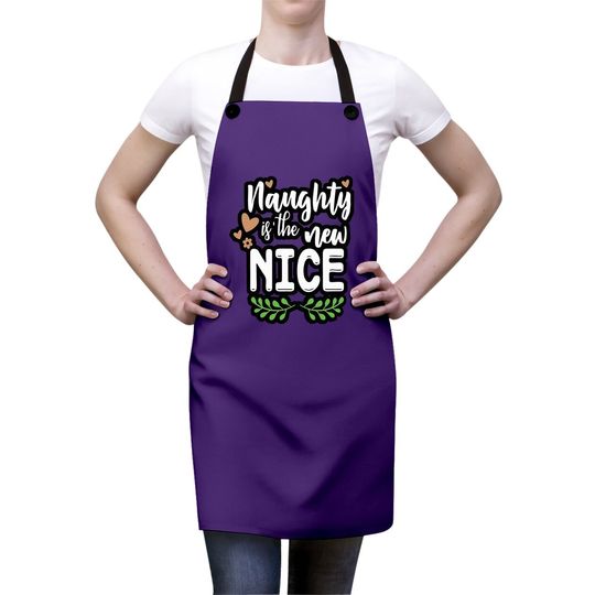 Naughty Is The New Nice Design Aprons