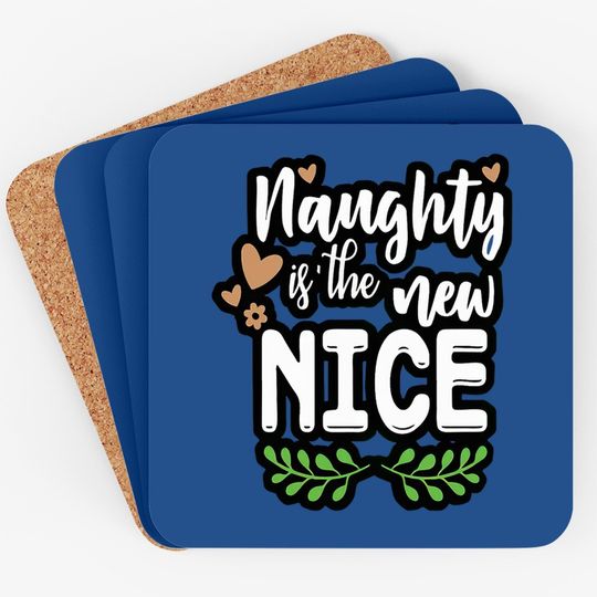 Naughty Is The New Nice Design Coasters
