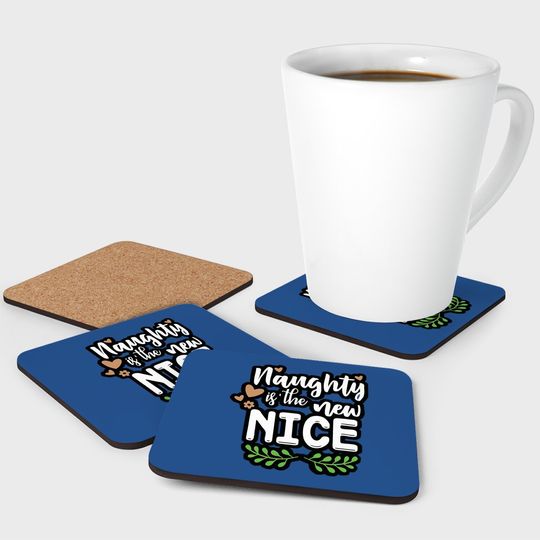 Naughty Is The New Nice Design Coasters