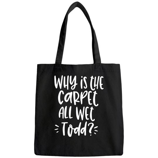 Discover Why Is The Carpet All Wet Todd Bags