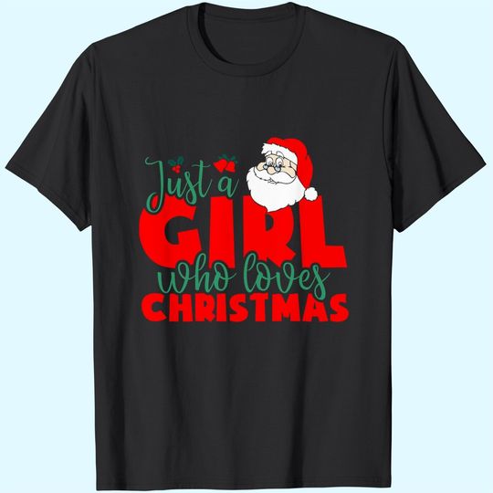 Just A Girl Who Loves Christmas Santa Claus Santa Claus T-Shirts