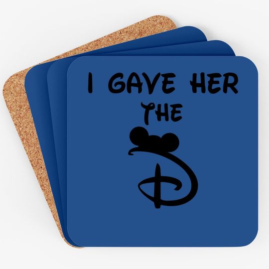 I Gave Her The D Disney Coasters