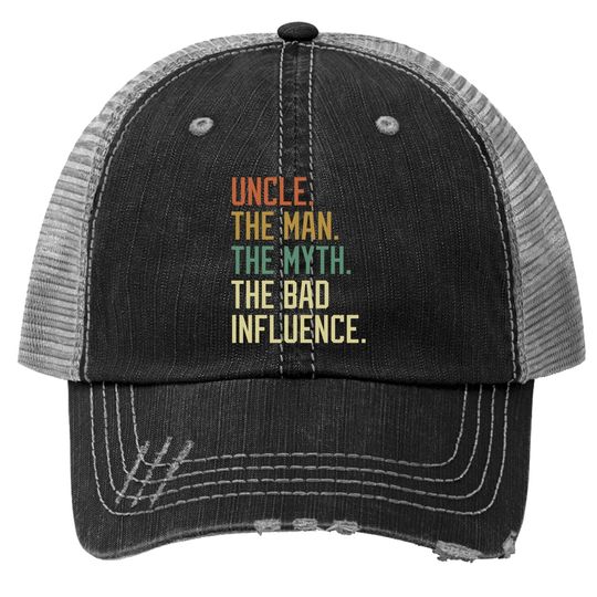 Discover Uncle The Man The Myth The Bad Influence Brother Sibling Trucker Hat