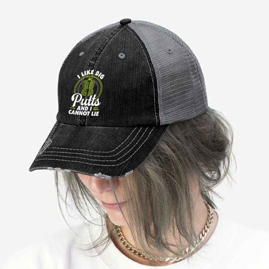 I Like Big Putts And I Cannot Lie Funny Disc Golf Trucker Hat