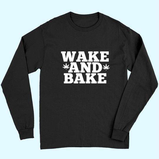 Wake And Bake Long Sleeves