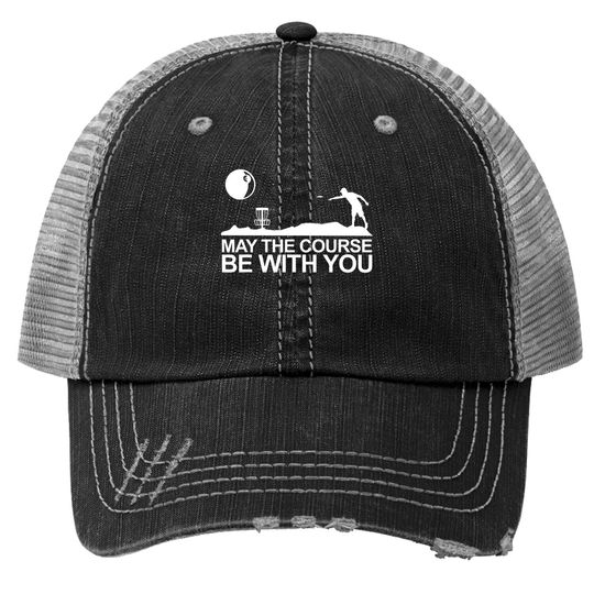 Disc Golf Trucker Hat May The Course Be With You Frisbee Golf Trucker Hat
