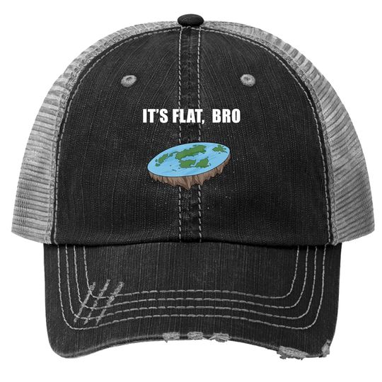 The Earth Is Flat Gifts It's Flat Bro Ice Wall Flat Earth Trucker Hat