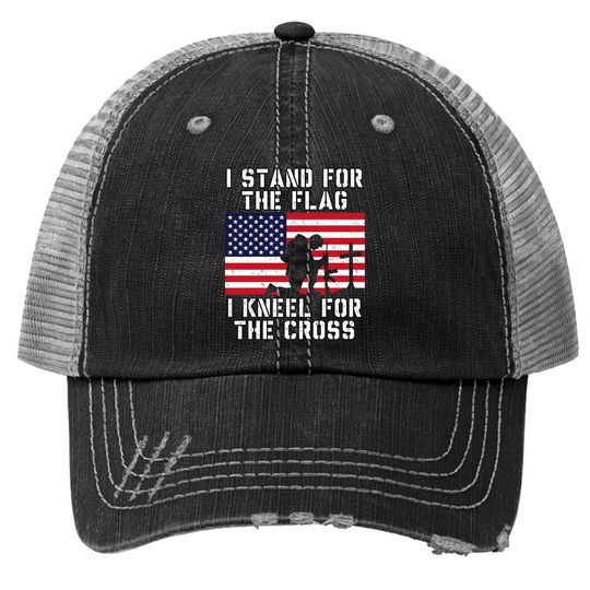 I Stand For The Flag I Kneel For The Cross Trucker Hat Patriotic Military